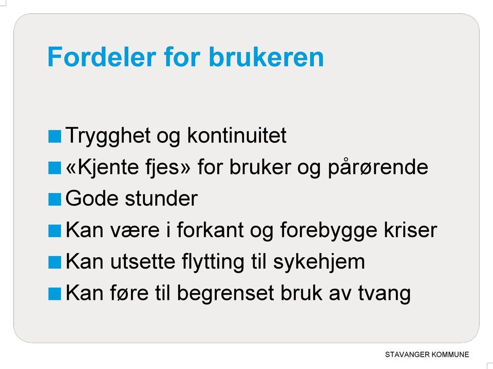 Kan være i forkant og forebygge kriser Kan utsette