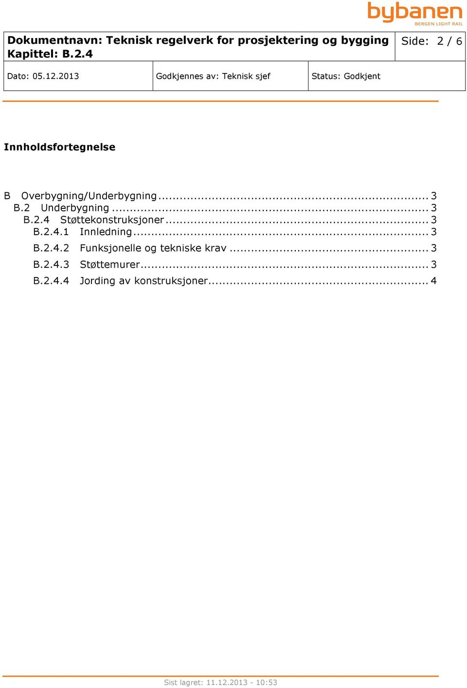 .. 3 B.2.4.2 Funksjonelle og tekniske krav... 3 B.2.4.3 Støttemurer.