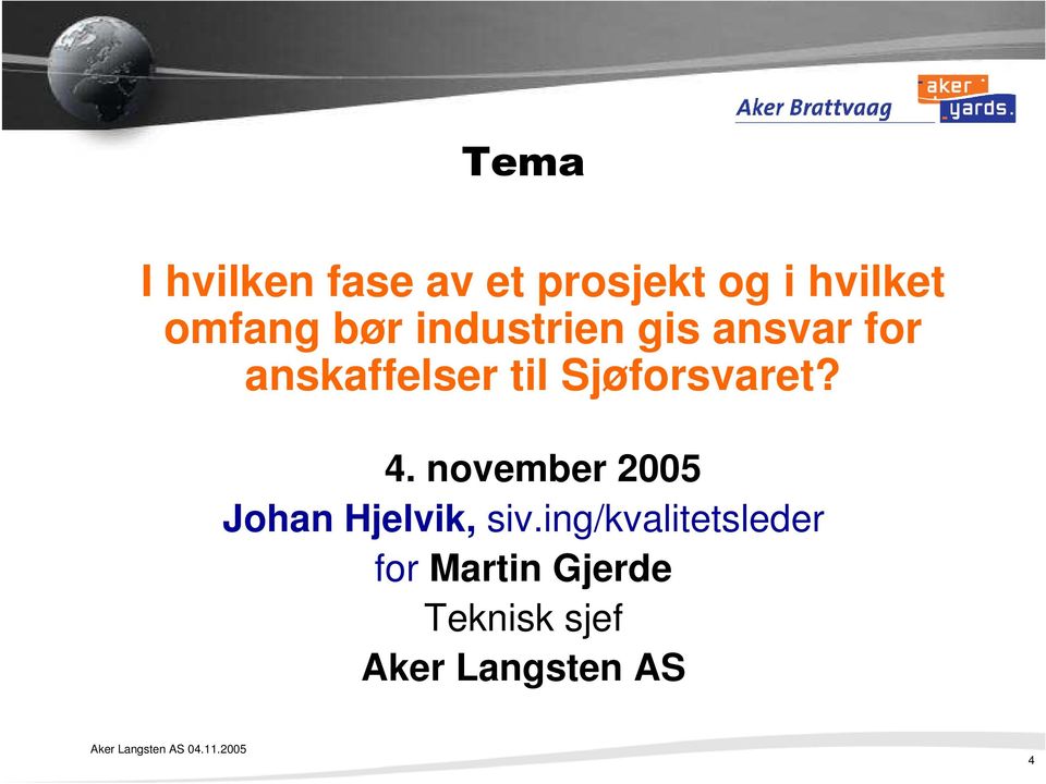 Sjøforsvaret? 4. november 2005 Johan Hjelvik, siv.