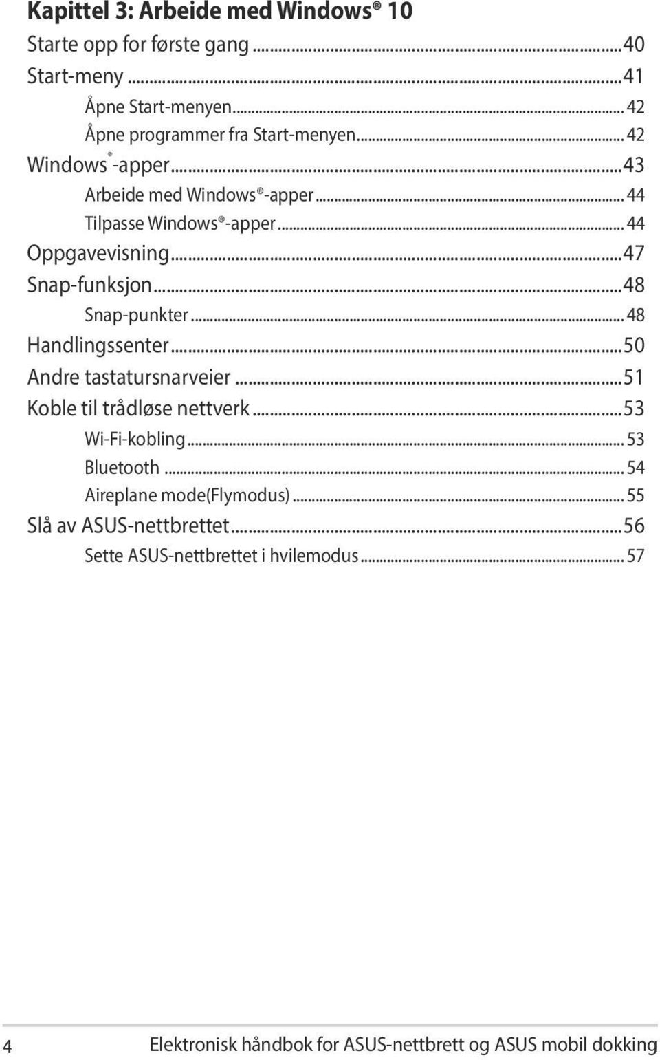 .. 48 Handlingssenter...50 Andre tastatursnarveier...51 Koble til trådløse nettverk...53 Wi-Fi-kobling... 53 Bluetooth.