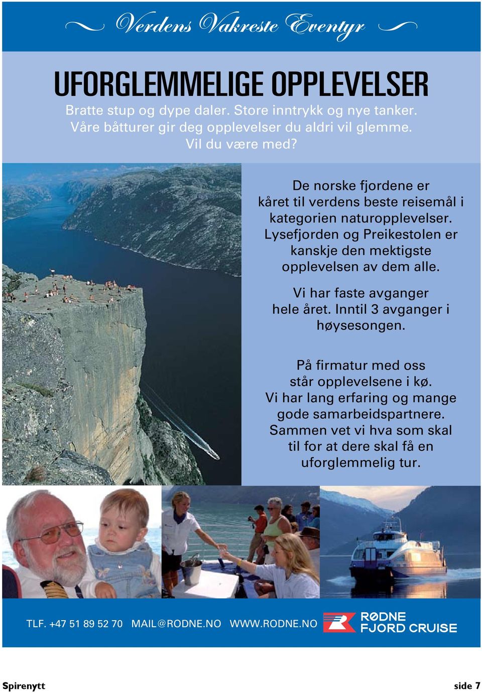 Lysefjorden og Preikestolen er kanskje den mektigste opplevelsen av dem alle. Vi har faste avganger hele året. Inntil 3 avganger i høysesongen.