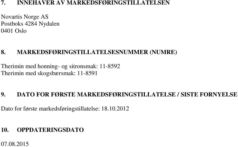 MARKEDSFØRINGSTILLATELSESNUMMER (NUMRE) Therimin med honning- og sitronsmak: 11-8592