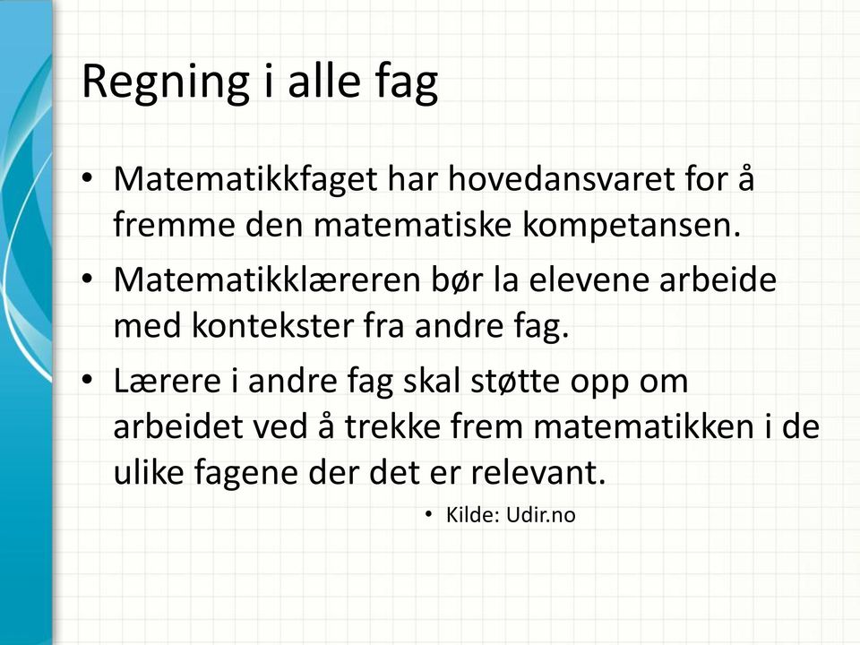 Matematikklæreren bør la elevene arbeide med kontekster fra andre fag.