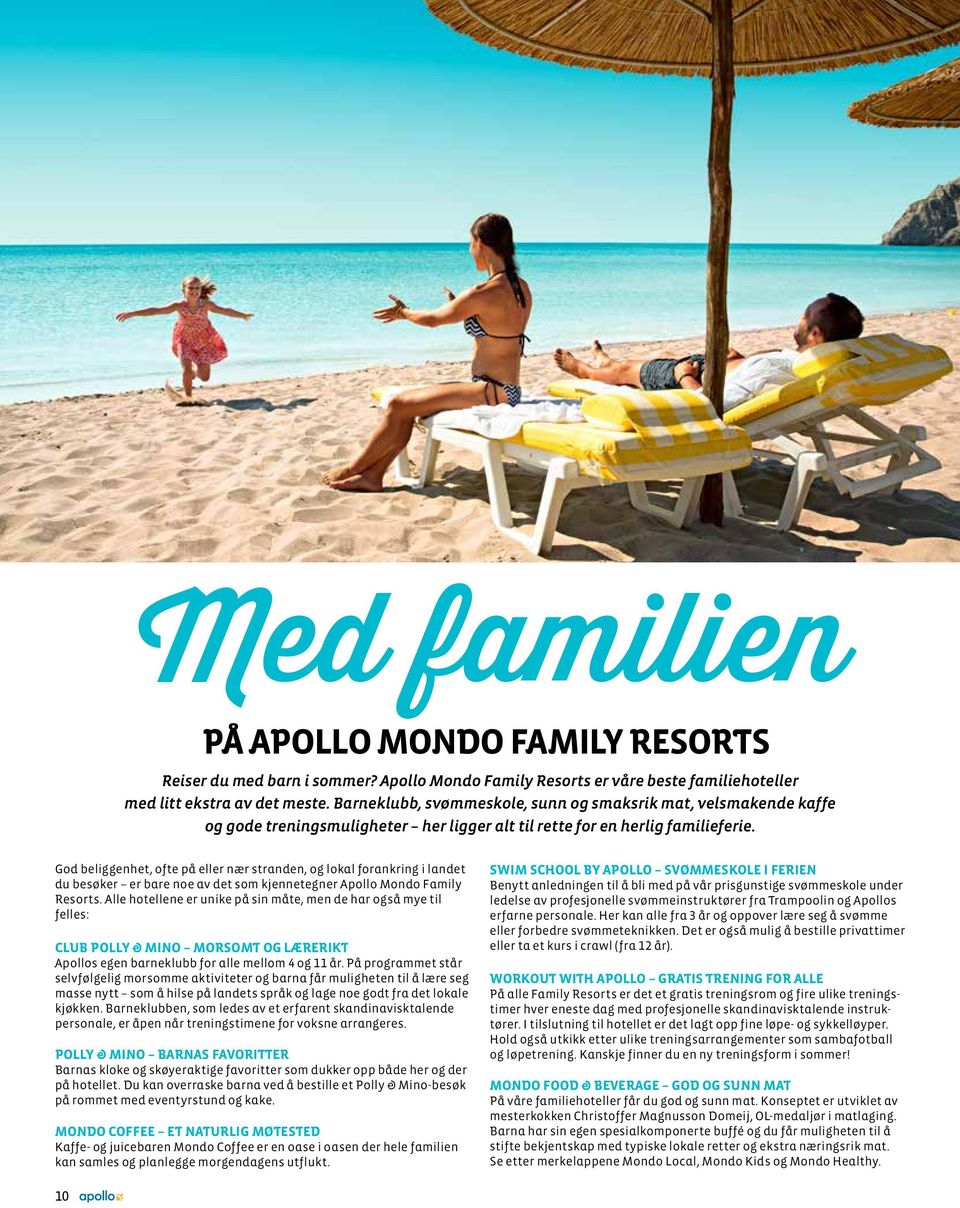 God beliggenhet, ofte på eller nær stranden, og lokal forankring i landet du besøker er bare noe av det som kjennetegner Apollo Mondo Family Resorts.