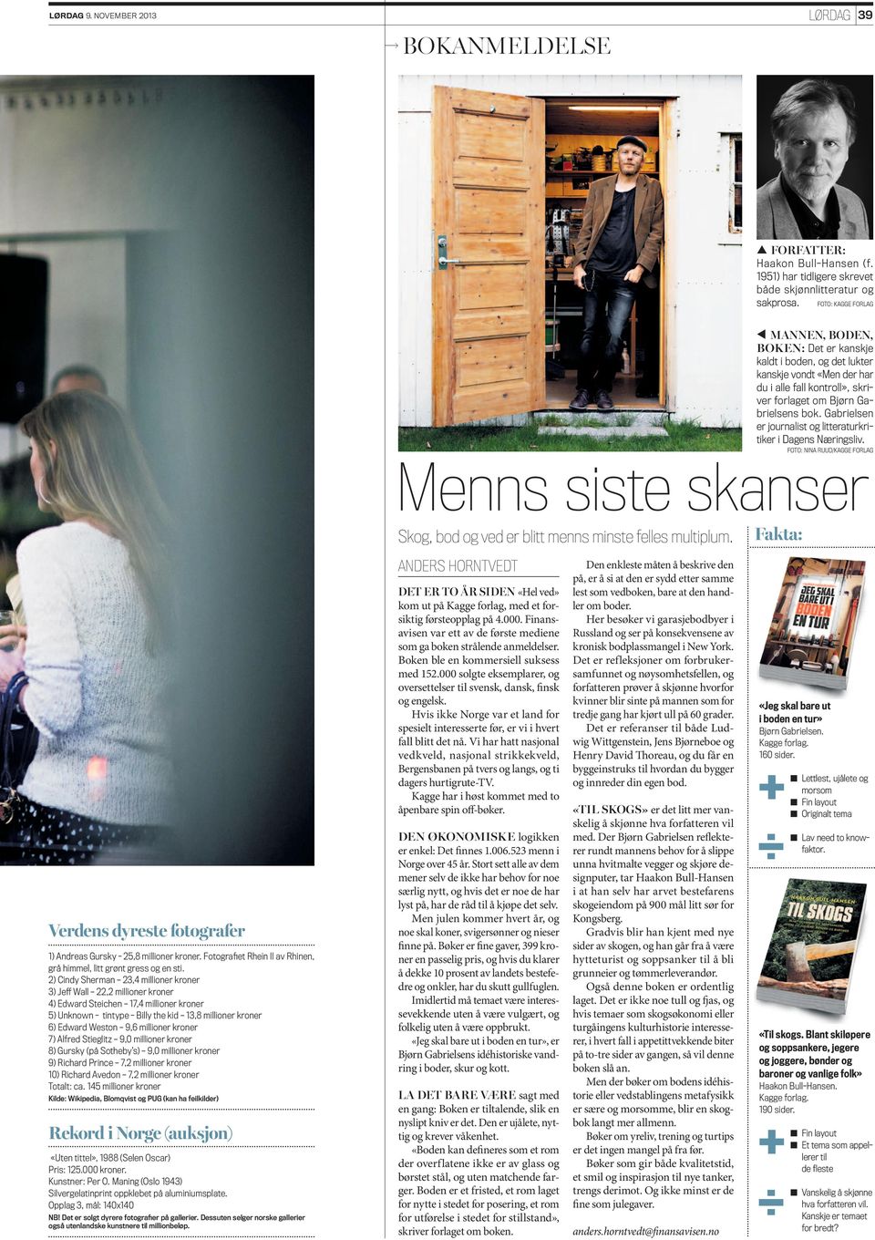 Gabrielsen er journalist og litteraturkritiker i Dagens Næringsliv. FOTO: Nina Ruud/KAGGE FORLAG Menns siste skanser Skog, bod og ved er blitt menns minste felles multiplum.