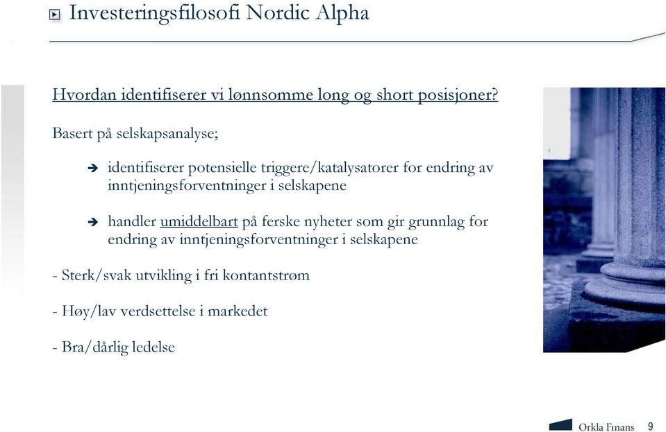 inntjeningsforventninger i selskapene handler umiddelbart på ferske nyheter som gir grunnlag for endring av