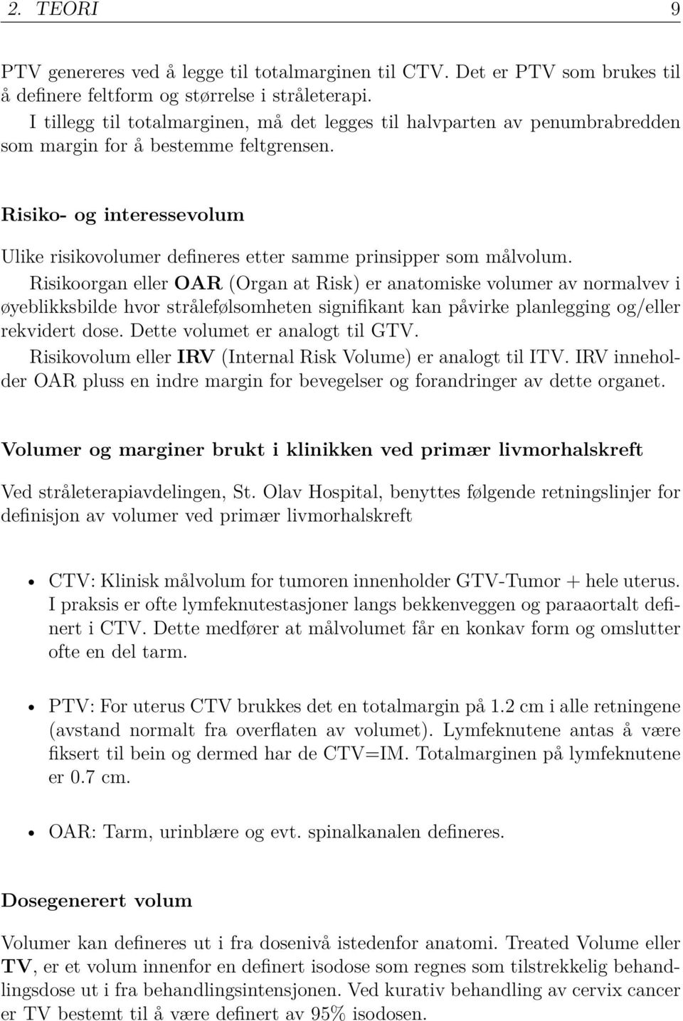 Risiko- og interessevolum Ulike risikovolumer defineres etter samme prinsipper som målvolum.