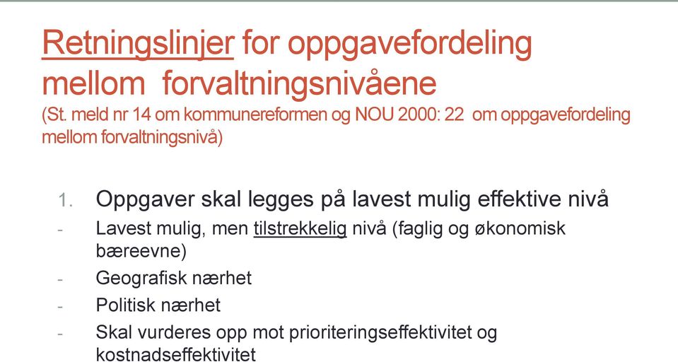 Oppgaver skal legges på lavest mulig effektive nivå - Lavest mulig, men tilstrekkelig nivå (faglig