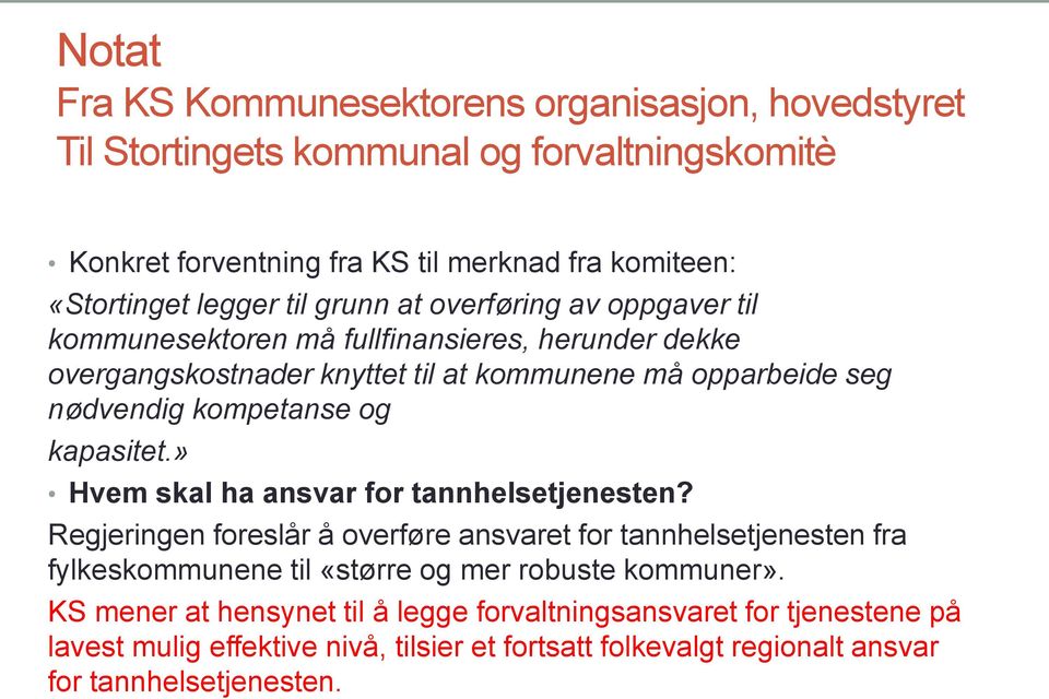 og kapasitet.» Hvem skal ha ansvar for tannhelsetjenesten?