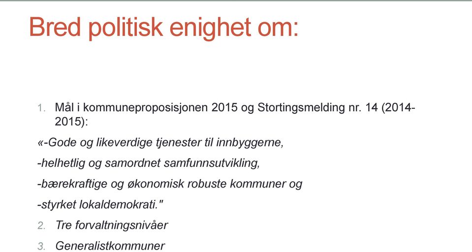 14 (2014-2015): «-Gode og likeverdige tjenester til innbyggerne, -helhetlig og