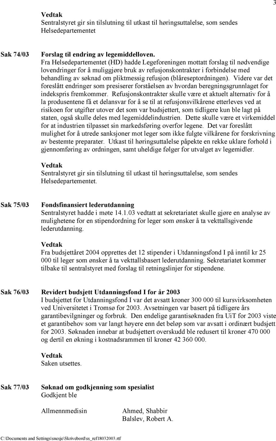 refusjon (blåreseptordningen). Videre var det foreslått endringer som presiserer forståelsen av hvordan beregningsgrunnlaget for indekspris fremkommer.