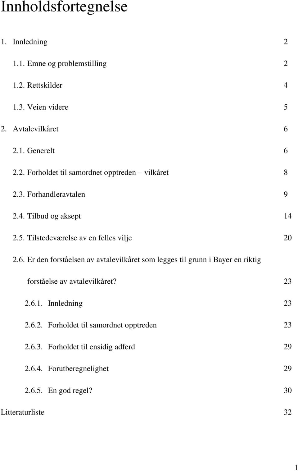 6. Er den forståelsen av avtalevilkåret som legges til grunn i Bayer en riktig forståelse av avtalevilkåret? 23