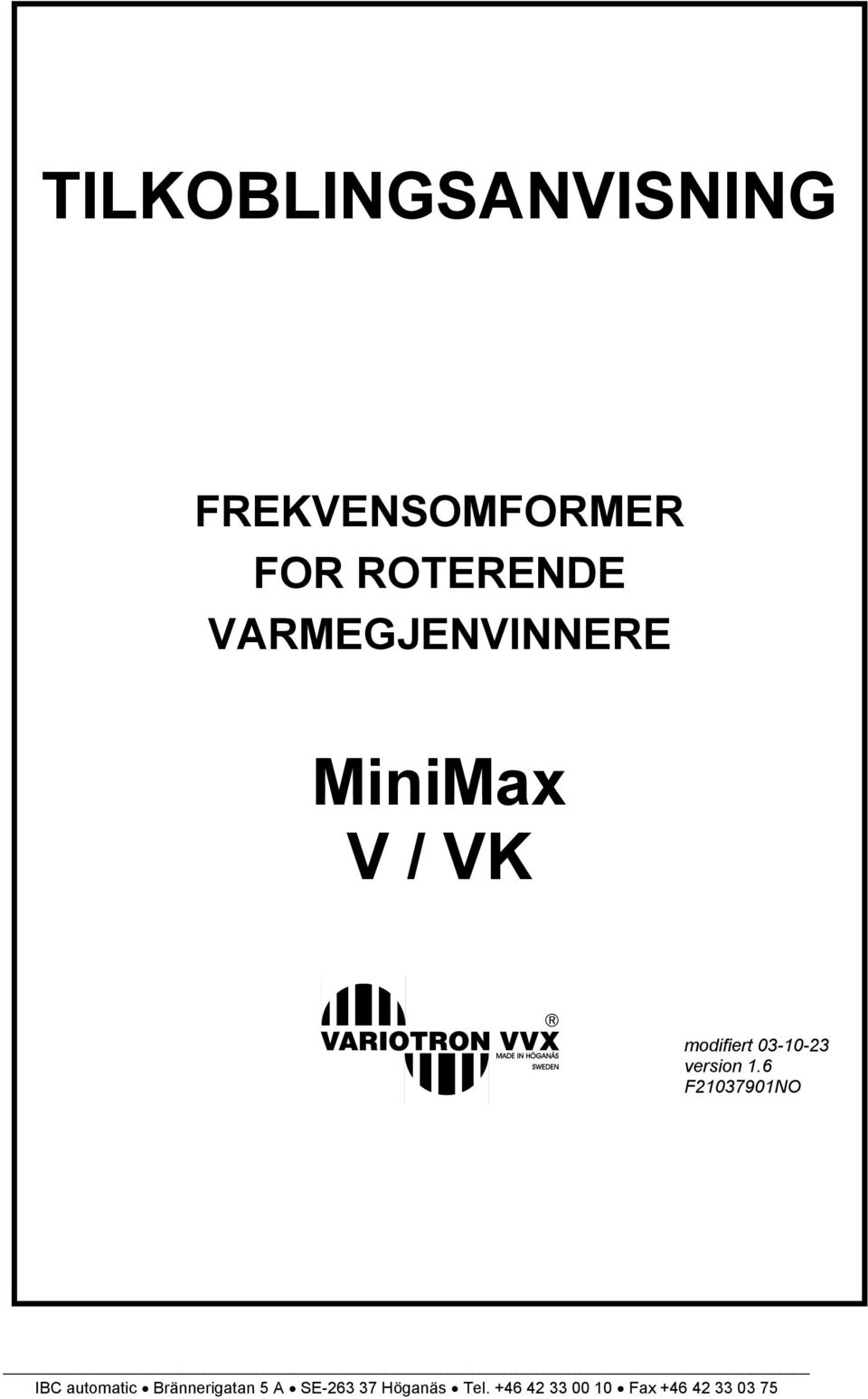 VARMEGJENVINNERE MiniMax V / VK