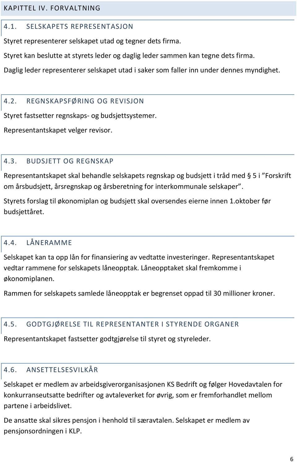 Representantskapet velger revisor. 4.3.