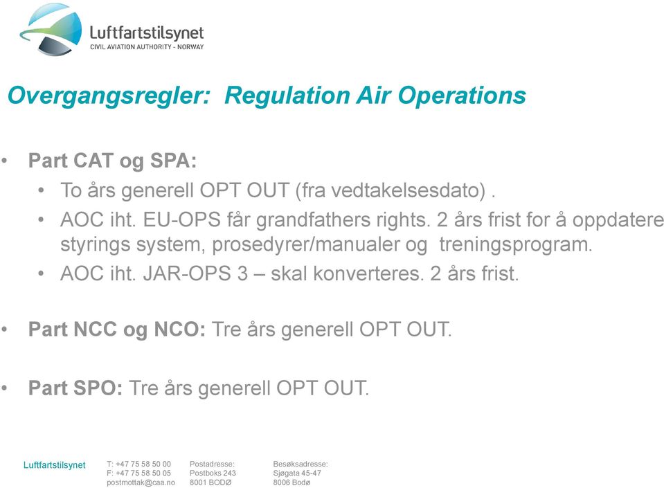 2 års frist for å oppdatere styrings system, prosedyrer/manualer og treningsprogram.