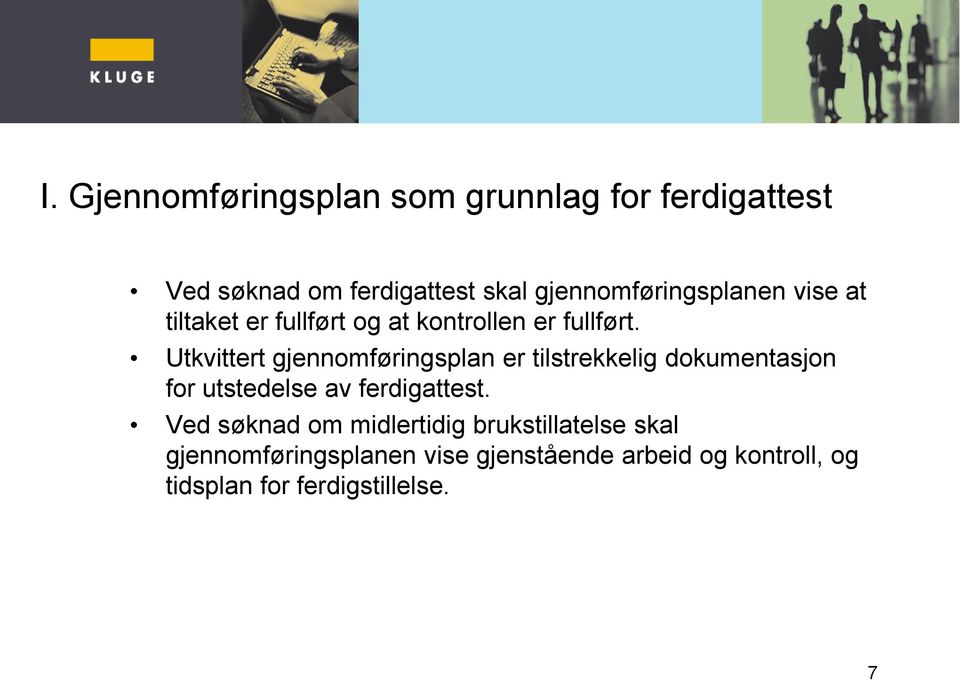 Utkvittert gjennomføringsplan er tilstrekkelig dokumentasjon for utstedelse av ferdigattest.