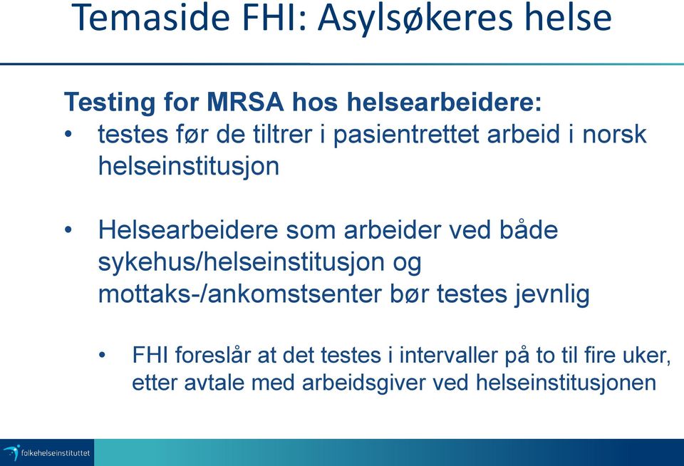 både sykehus/helseinstitusjon og mottaks-/ankomstsenter bør testes jevnlig FHI foreslår