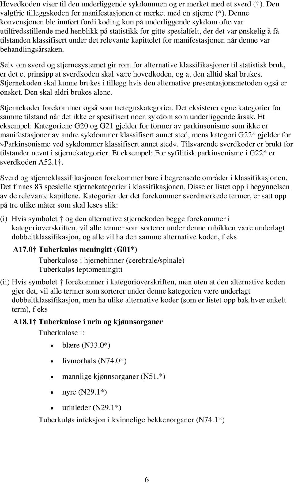 under det relevante kapittelet for manifestasjonen når denne var behandlingsårsaken.