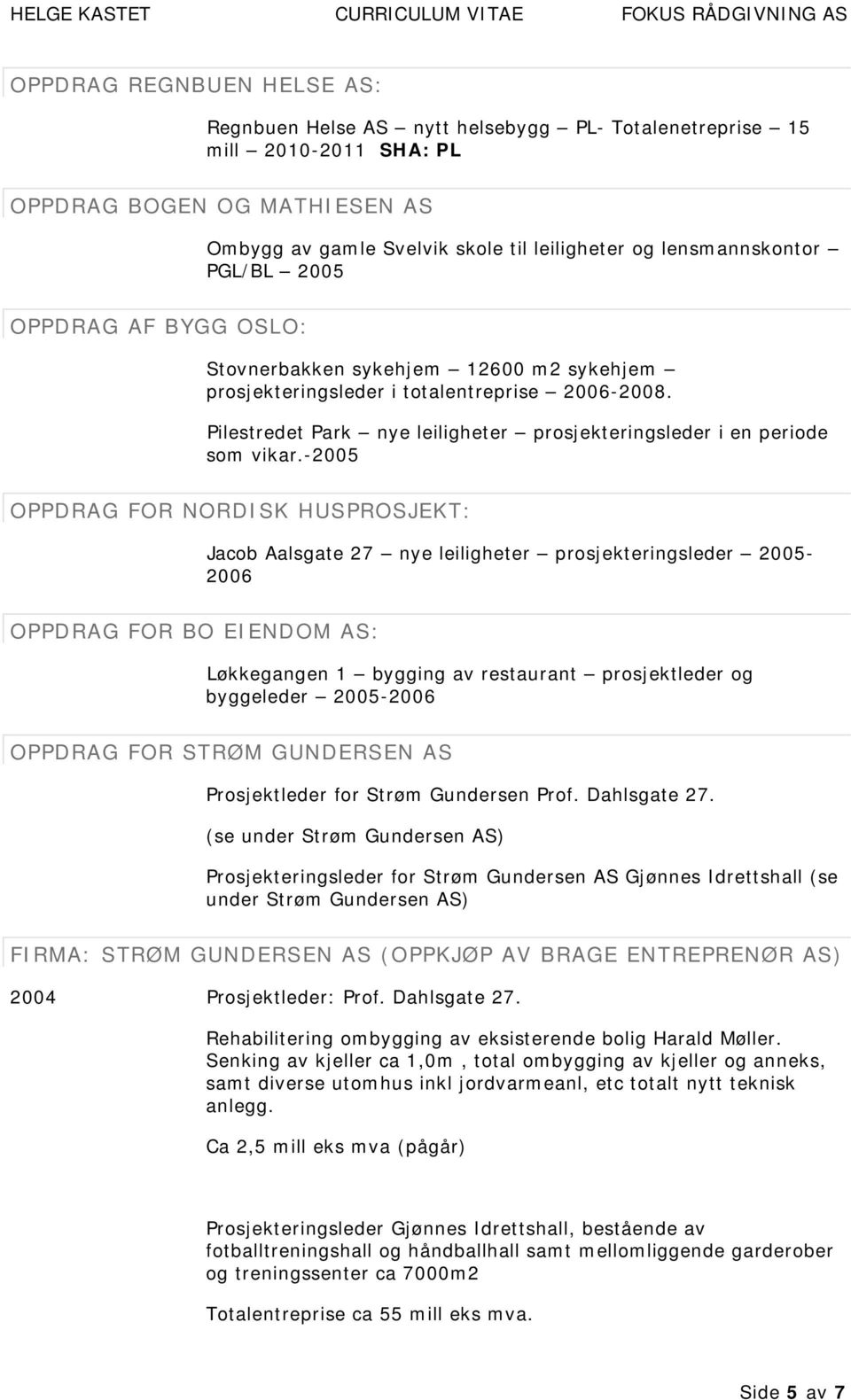 Pilestredet Park nye leiligheter prosjekteringsleder i en periode som vikar.