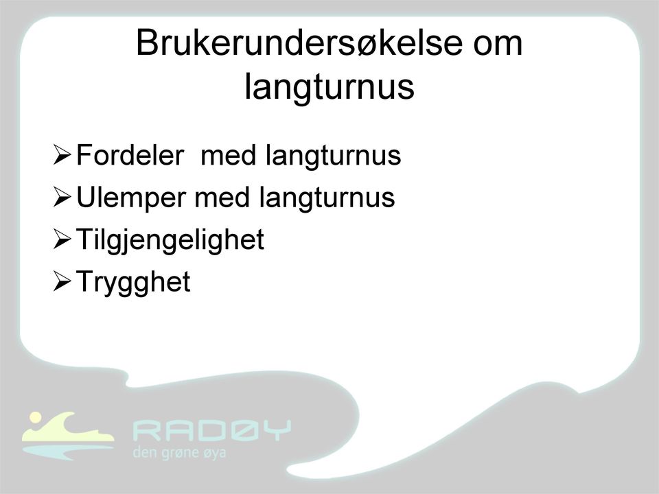 langturnus Ulemper med