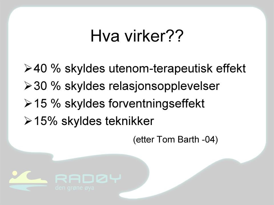 30 % skyldes relasjonsopplevelser 15 %