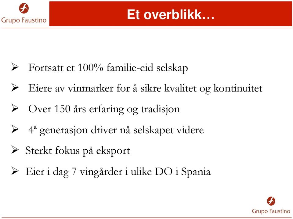 års erfaring og tradisjon Ø 4ª generasjon driver nå selskapet videre