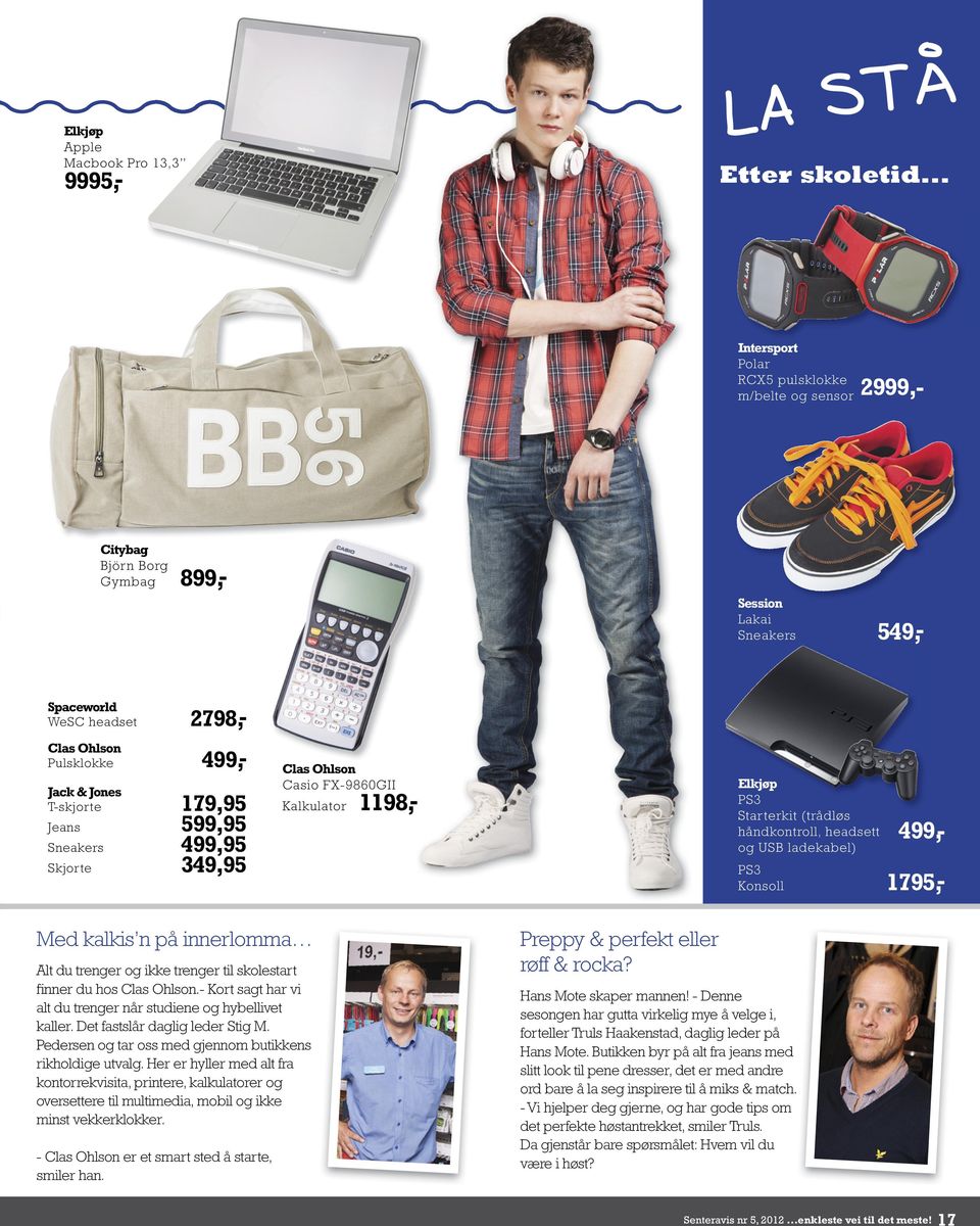 T-skjorte 179,95 Jeans 599,95 Sneakers 499,95 Skjorte 349,95 Elkjøp PS3 Starterkit (trådløs håndkontroll, headsett og USB ladekabel) Clas Ohlson Casio FX-9860GII Kalkulator 1198,- 499,- PS3 Konsoll