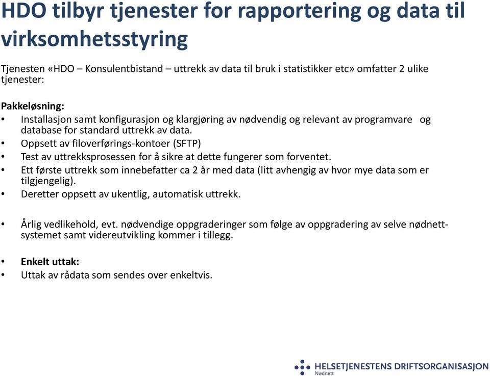 Oppsett av filoverførings-kontoer (SFTP) Test av uttrekksprosessen for å sikre at dette fungerer som forventet.