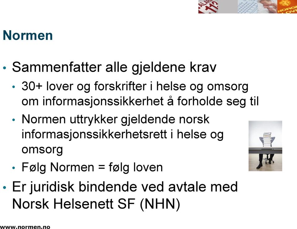 gjeldende norsk informasjonssikkerhetsrett i helse og omsorg Følg Normen