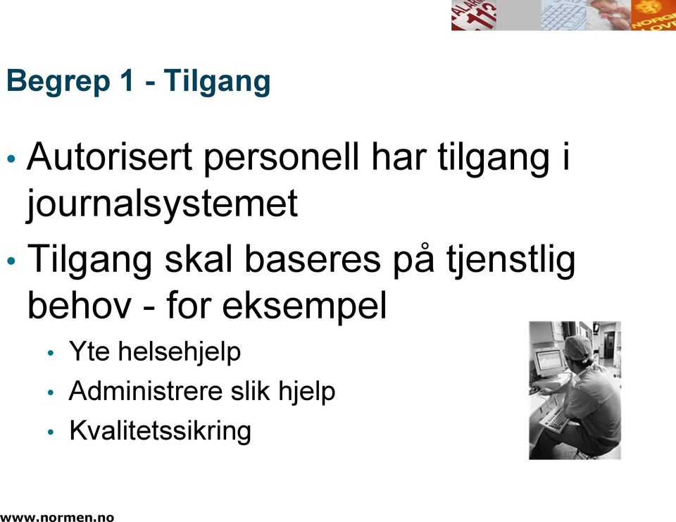 baseres på tjenstlig behov - for eksempel Yte