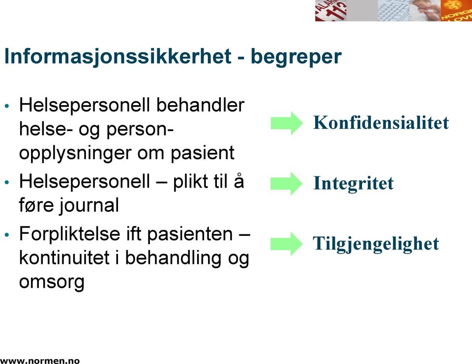 til å føre journal Forpliktelse ift pasienten kontinuitet i