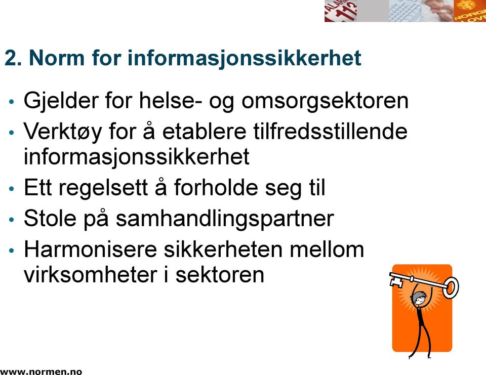 informasjonssikkerhet Ett regelsett å forholde seg til Stole