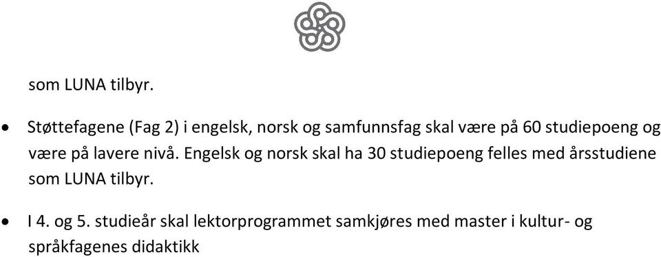 studiepoeng og være på lavere nivå.