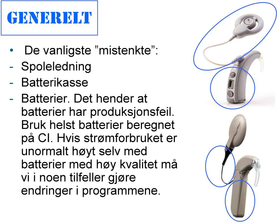 Bruk helst batterier beregnet på CI.