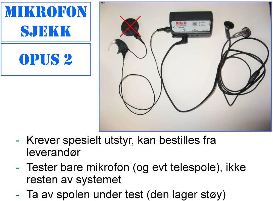 bare mikrofon (og evt telespole), ikke resten