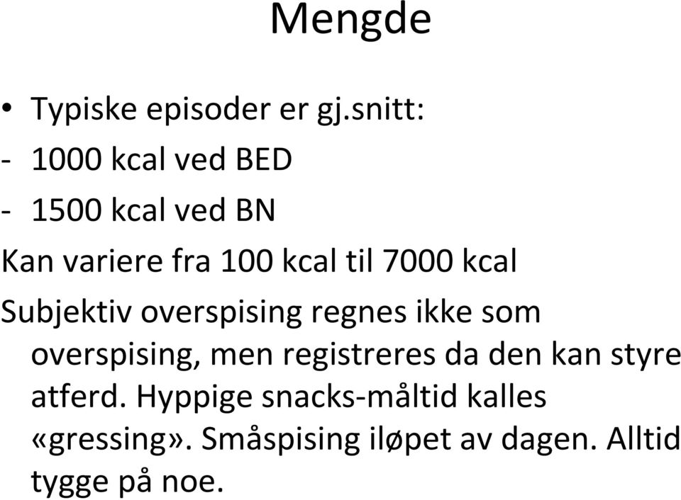 til 7000 kcal Subjektiv overspising regnes ikke som overspising, men