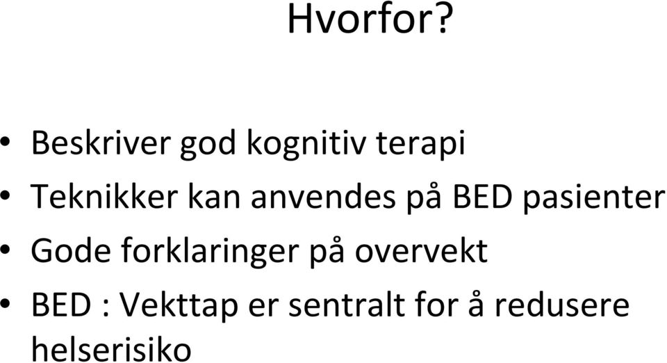 kan anvendes på BED pasienter Gode