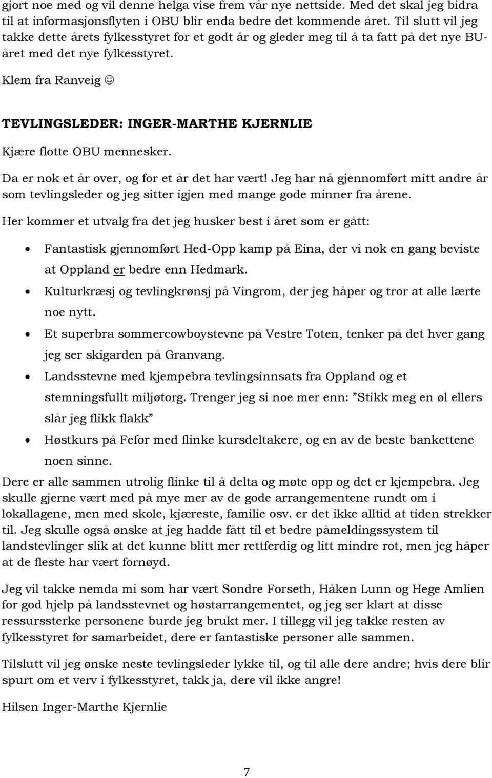 Klem fra Ranveig TEVLINGSLEDER: INGER-MARTHE KJERNLIE Kjære flotte OBU mennesker. Da er nok et år over, og for et år det har vært!