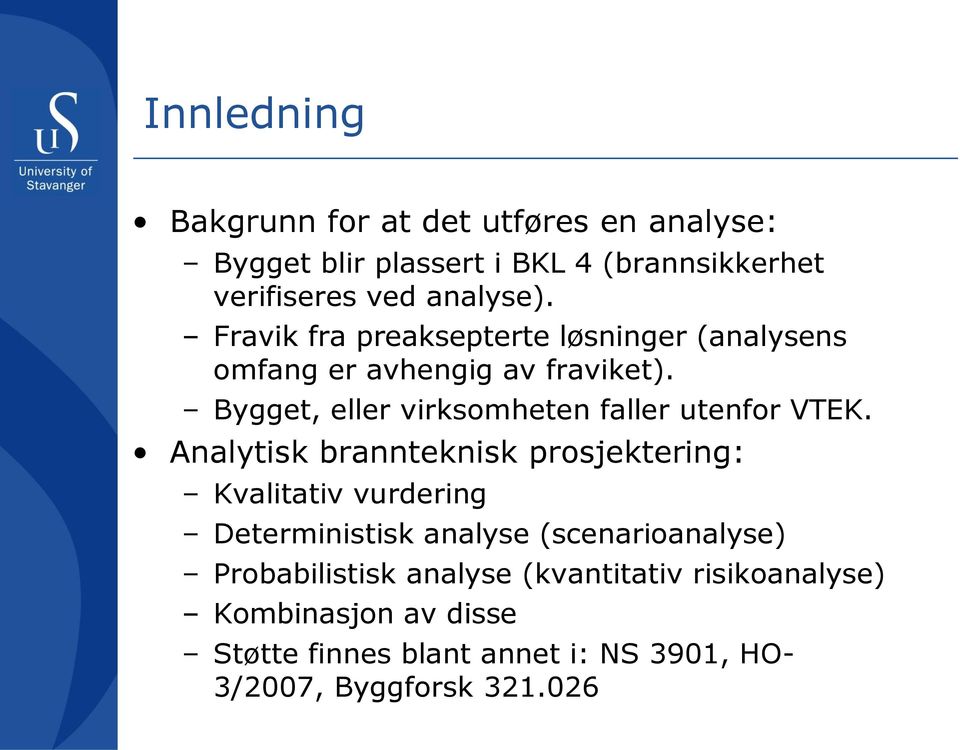 Bygget, eller virksomheten faller utenfor VTEK.