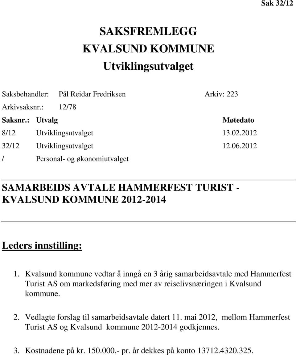 2012 / Personal- og økonomiutvalget SAMARBEIDS AVTALE HAMMERFEST TURIST - KVALSUND KOMMUNE 2012-2014 Leders innstilling: 1.