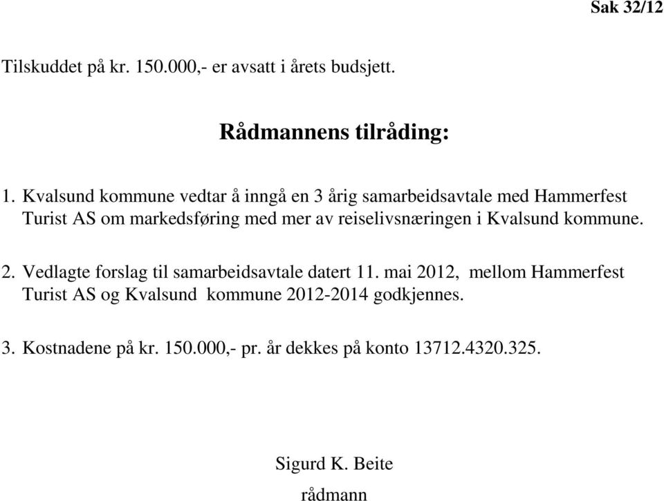 reiselivsnæringen i Kvalsund kommune. 2. Vedlagte forslag til samarbeidsavtale datert 11.