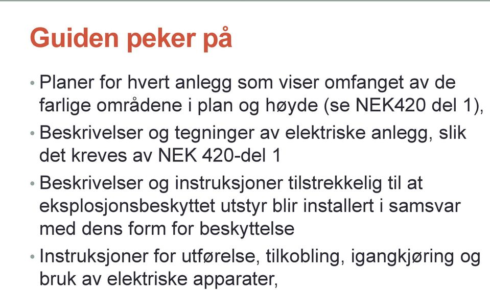 Beskrivelser og instruksjoner tilstrekkelig til at eksplosjonsbeskyttet utstyr blir installert i samsvar