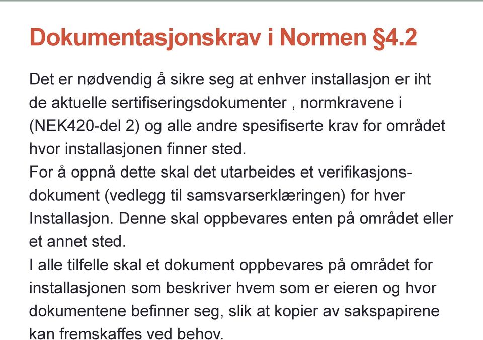 spesifiserte krav for området hvor installasjonen finner sted.