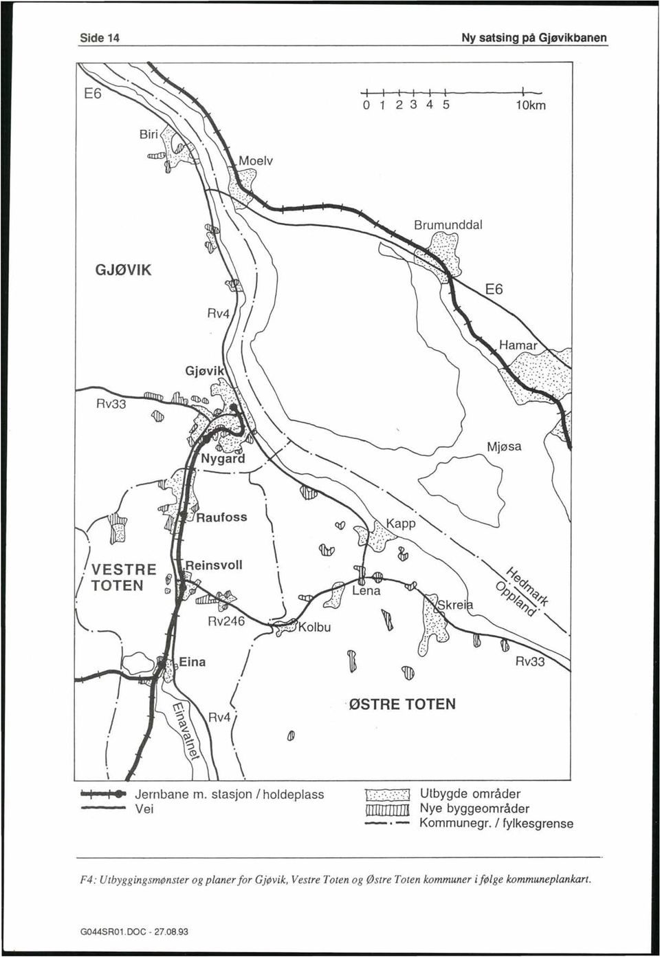 / fylkesgrense F4: Utbyggingsmønster og planer for GjØvik, Vestre Toten og østre Toten kommuner ifølge
