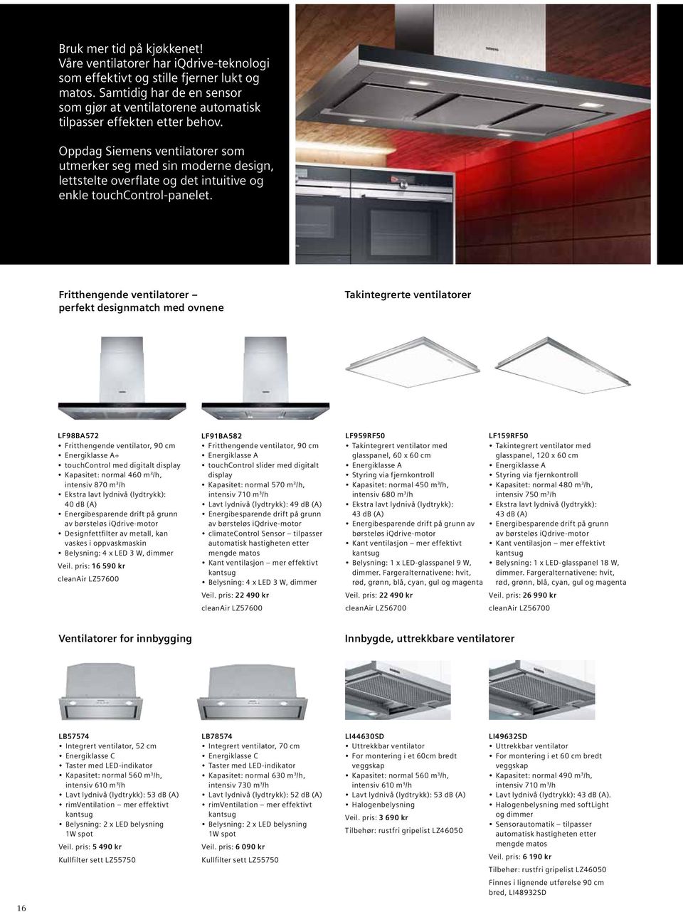 Oppdag Siemens ventilatorer som utmerker seg med sin moderne design, lettstelte overflate og det intuitive og enkle touchcontrol-panelet.