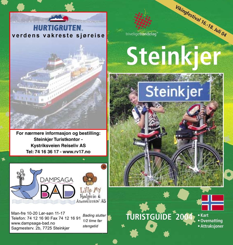 31 For nærmere informasjon og bestilling: Steinkjer Turistkontor -