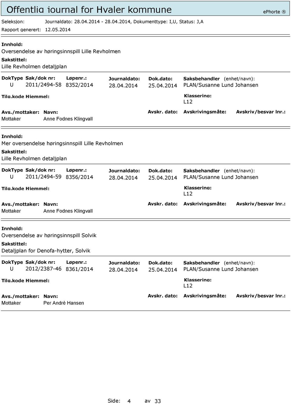 detaljplan 2011/2494-59 8356/2014 PLAN/Susanne Lund Johansen L12 Mottaker Anne Fodnes Klingvall Oversendelse av høringsinnspill