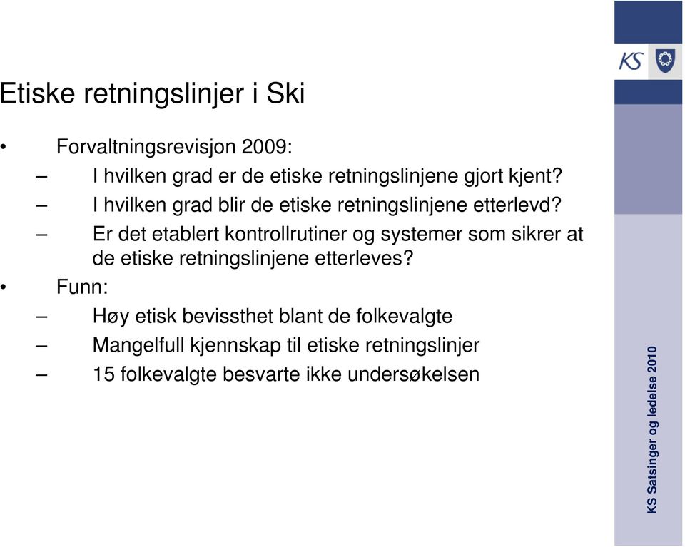 Er det etablert kontrollrutiner og systemer som sikrer at de etiske retningslinjene etterleves?