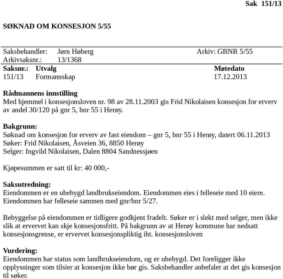 Bakgrunn: Søknad om konsesjon for erverv av fast eiendom gnr 5, bnr 55 i Herøy, datert 06.11.