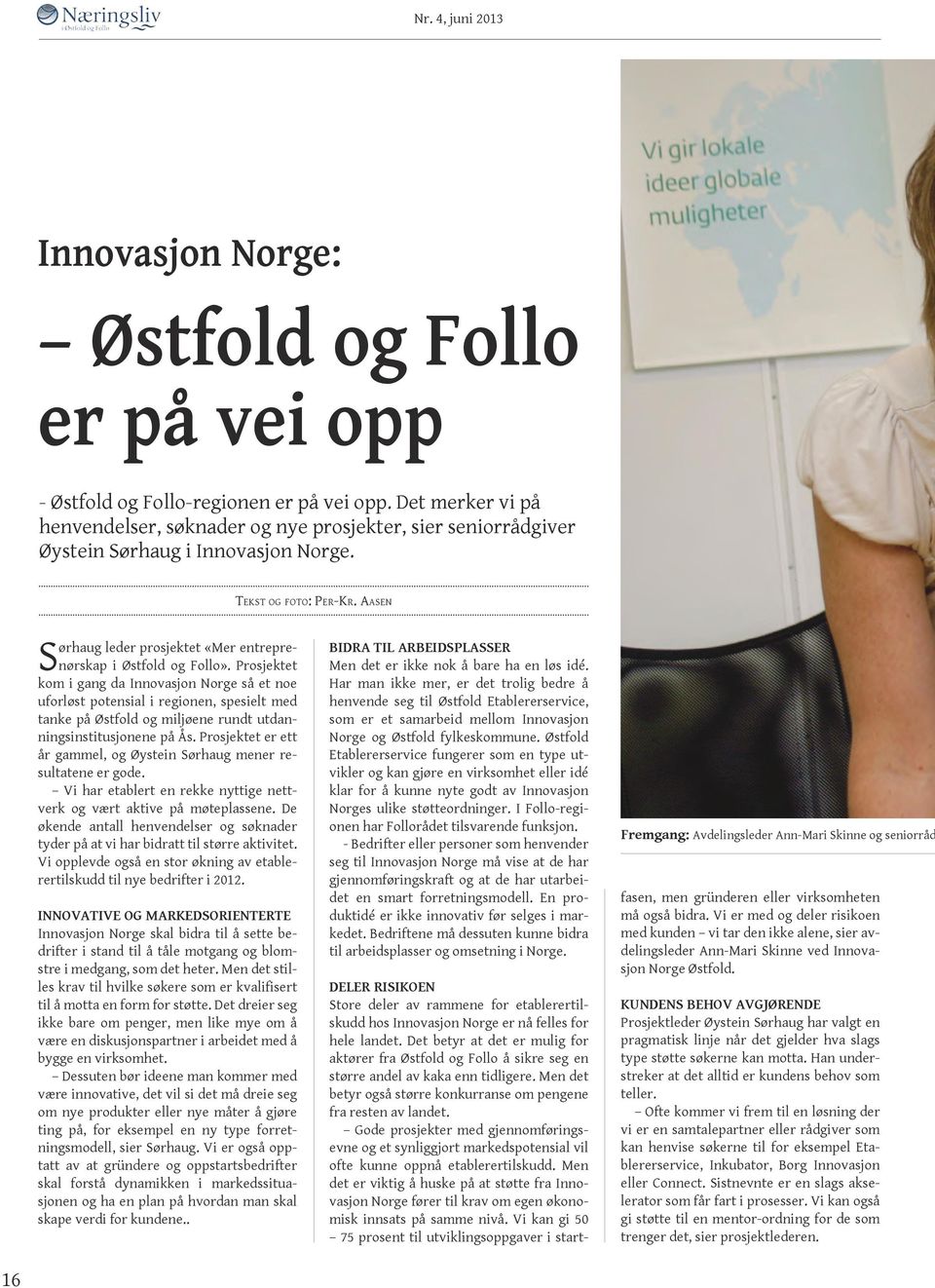 Aasen Sørhaug leder prosjektet «Mer entreprenørskap i Østfold og Follo».
